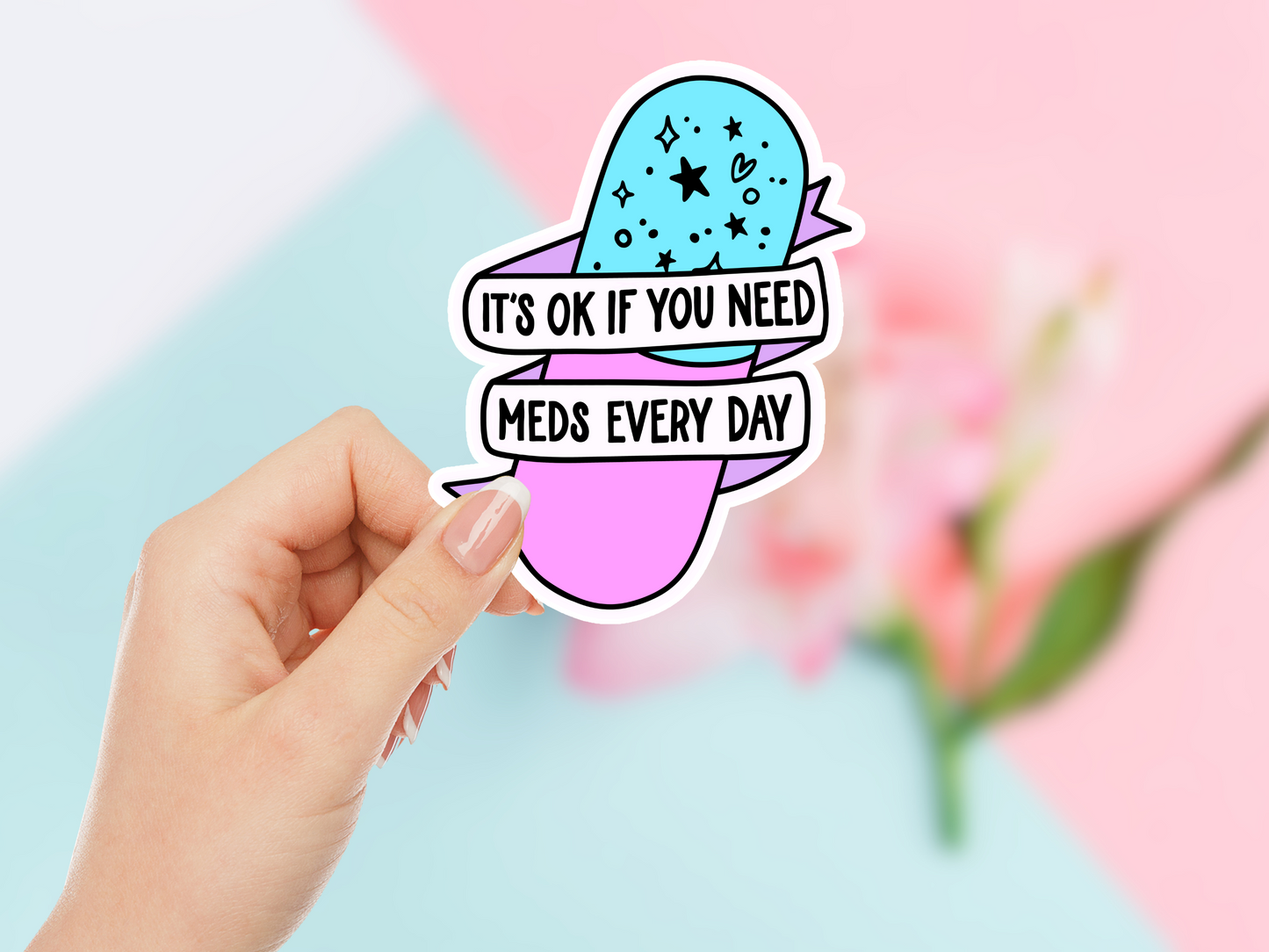 It's Ok If You Need Meds Every Day Sticker