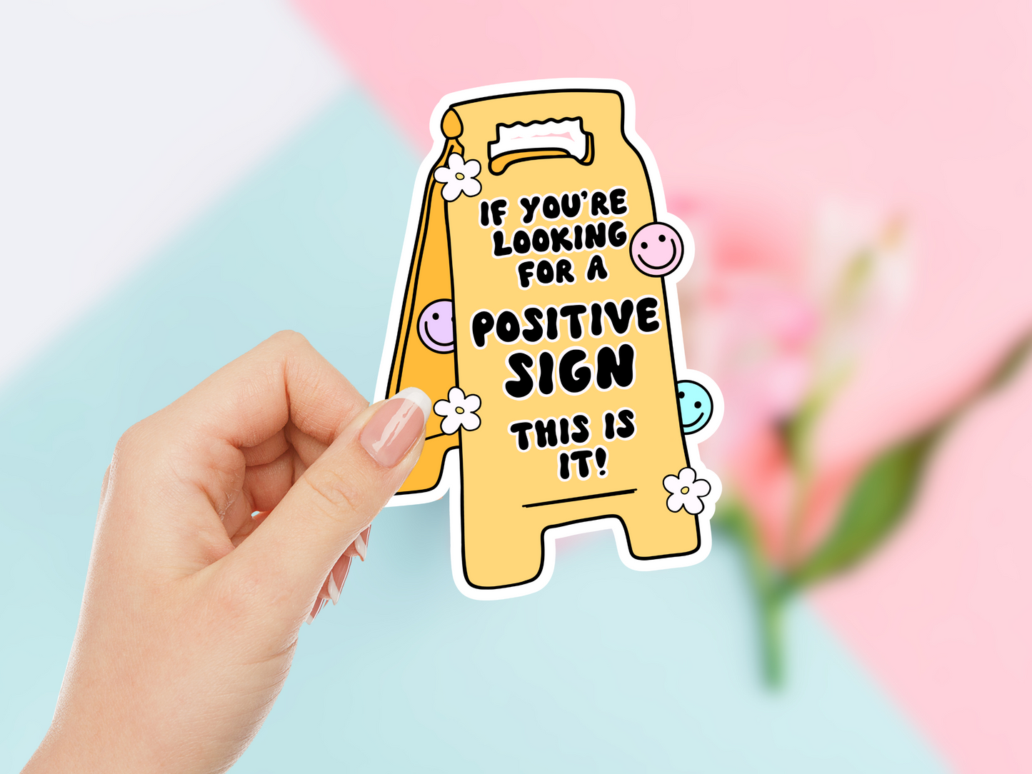 If You're Looking For A Positive Sign This Is It Sticker
