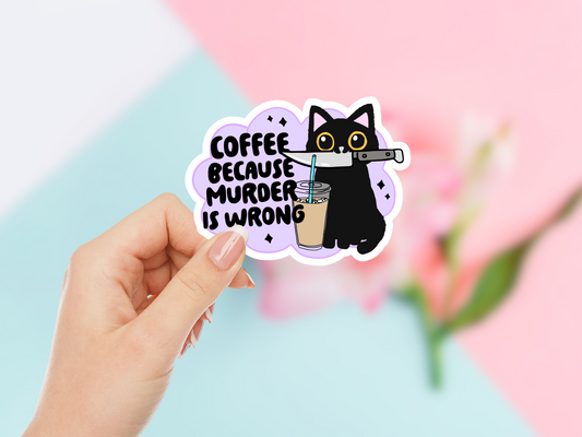 Coffee Because Murder Is Wrong Sticker