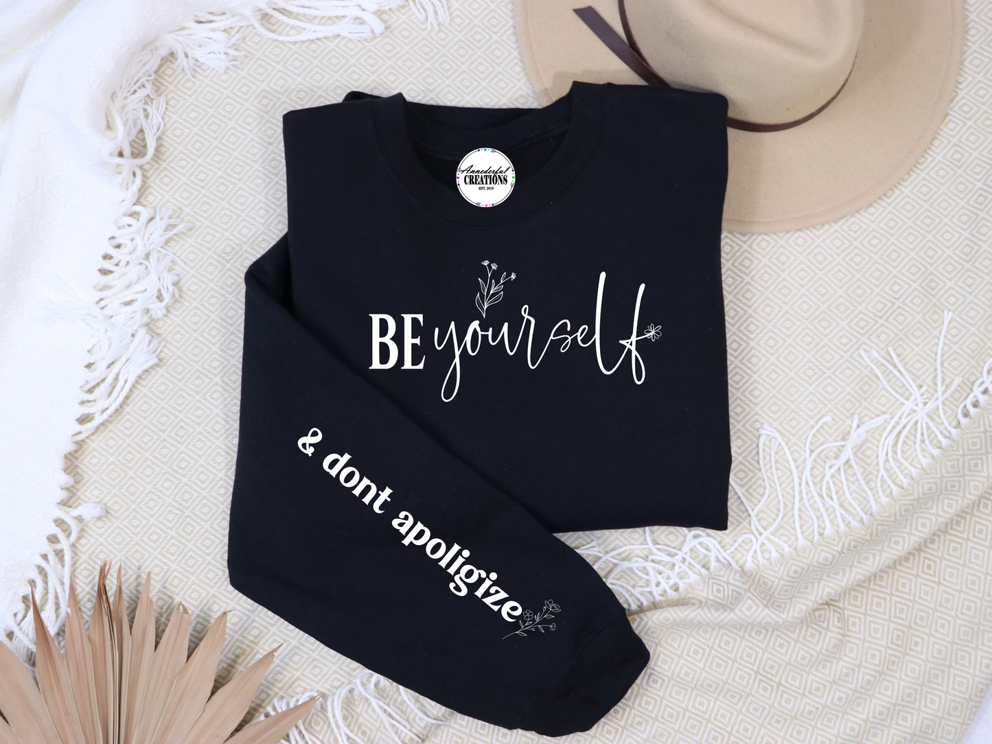 Be Yourself and Don't Apologize Sweatshirt