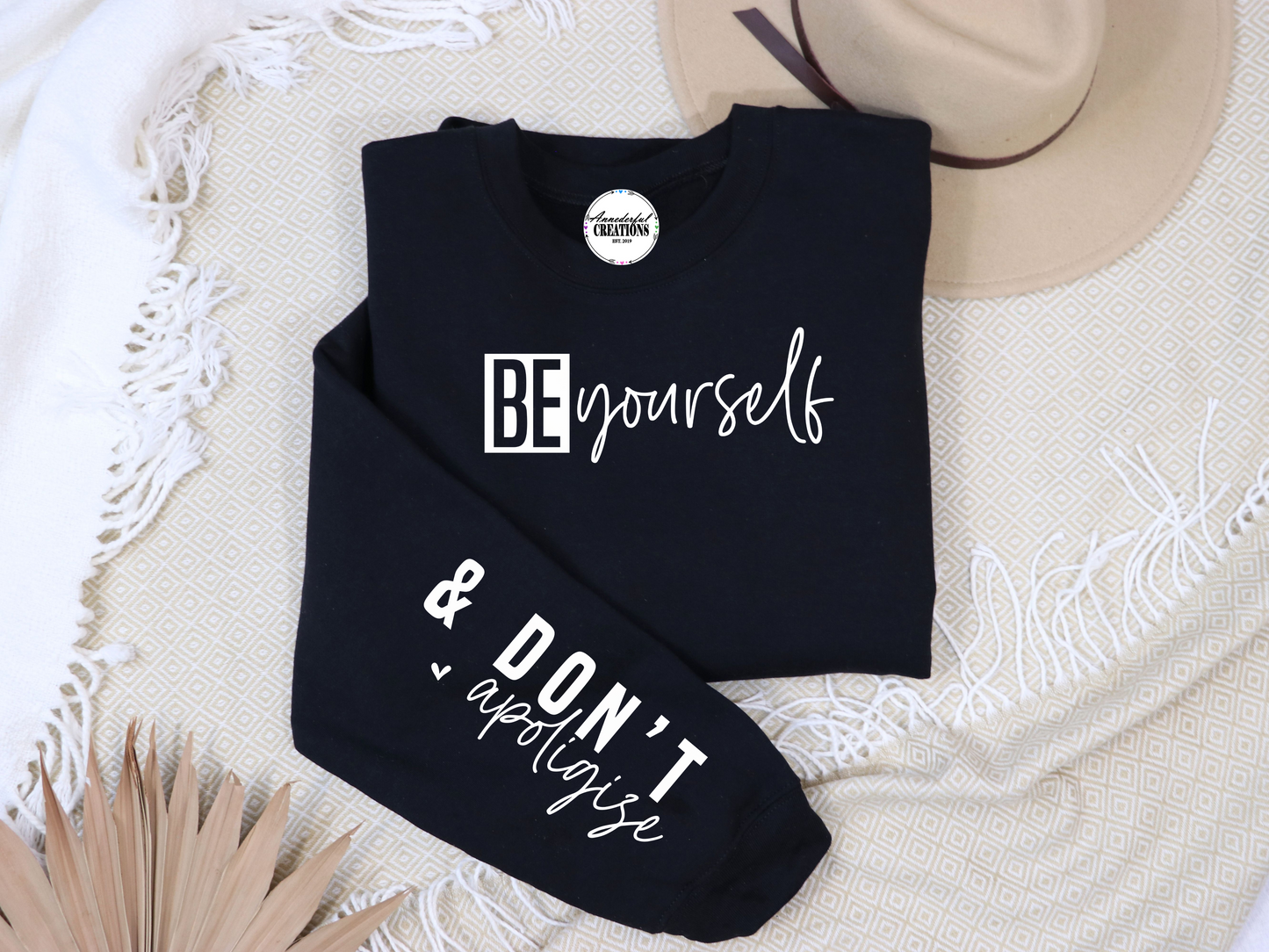 Be Yourself & Don't Apologize Sweatshirt