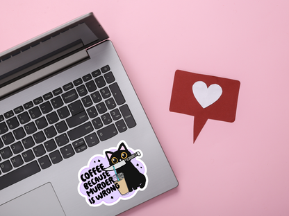 Coffee Because Murder Is Wrong Sticker