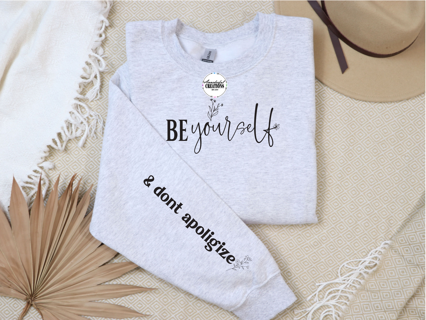 Be Yourself and Don't Apologize Sweatshirt