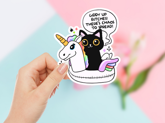 Giddy Up Bitches! There's Chaos To Spread Sticker