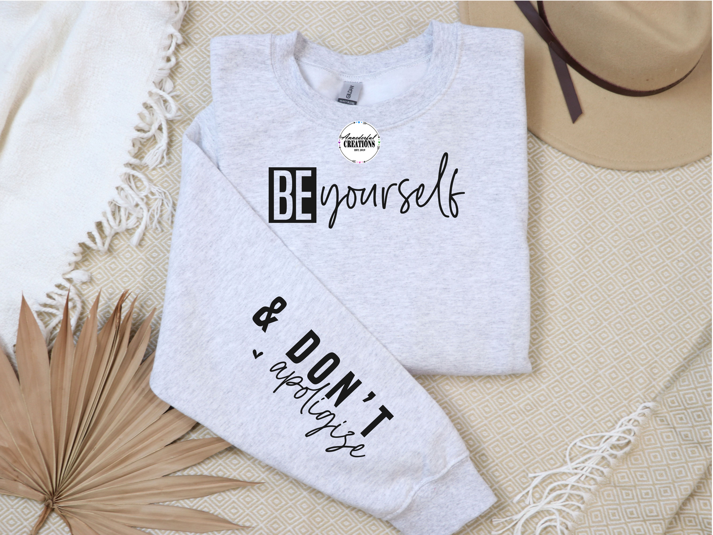 Be Yourself & Don't Apologize Sweatshirt