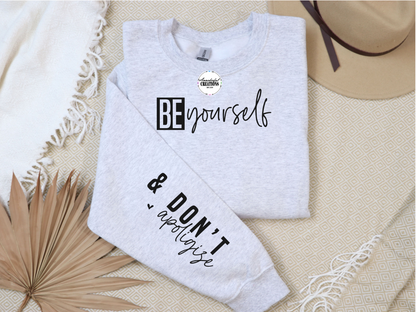 Be Yourself & Don't Apologize Sweatshirt