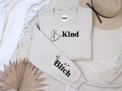 Be Kind of a Bitch Sweatshirt | Funny Sweatshirt | Funny Gift Sarcastic Shirt