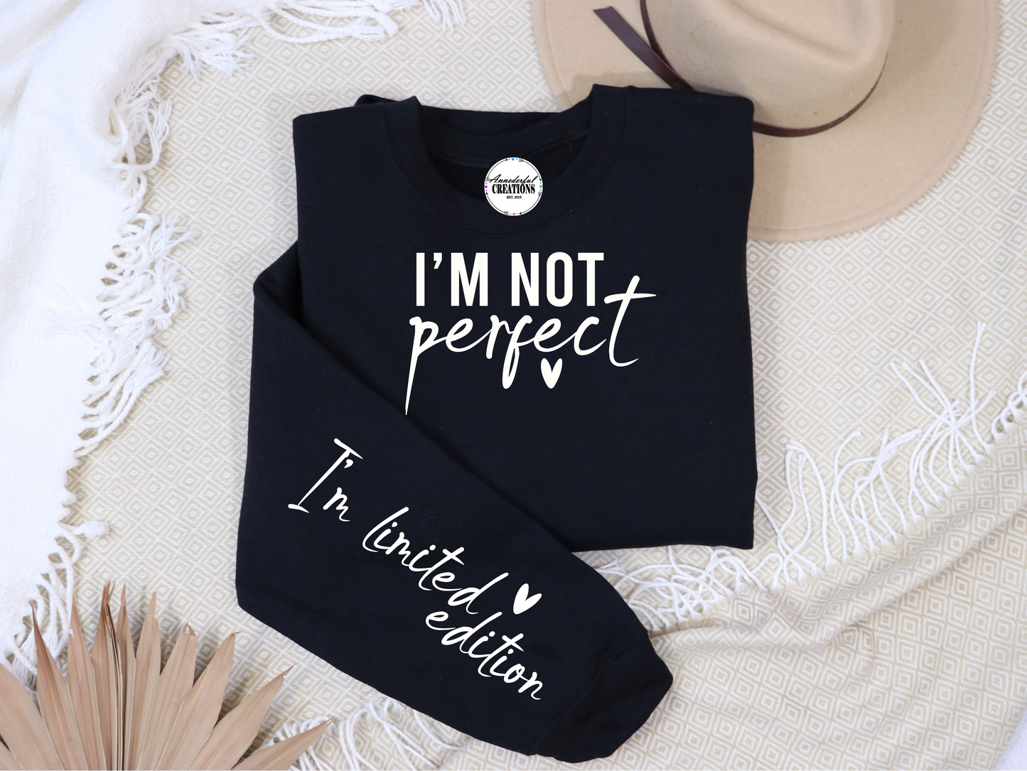 I'm Not Perfect, I'm Limited Edition Sweatshirt | Limited Edition Shirt