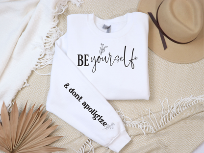 Be Yourself and Don't Apologize Sweatshirt