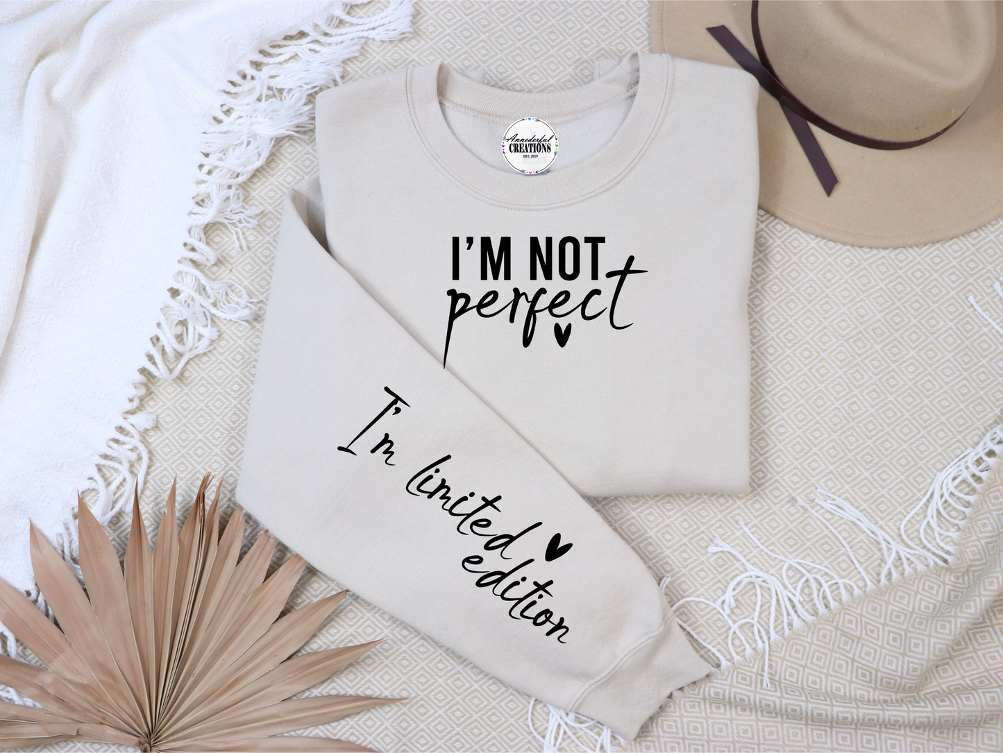 I'm Not Perfect, I'm Limited Edition Sweatshirt | Limited Edition Shirt