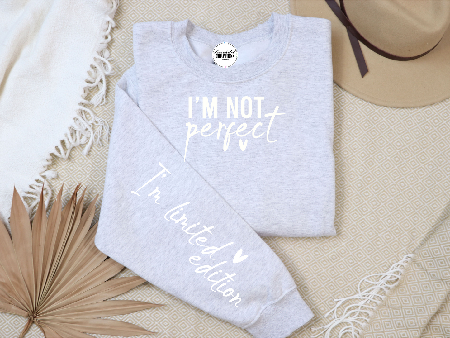 I'm Not Perfect, I'm Limited Edition Sweatshirt | Limited Edition Shirt