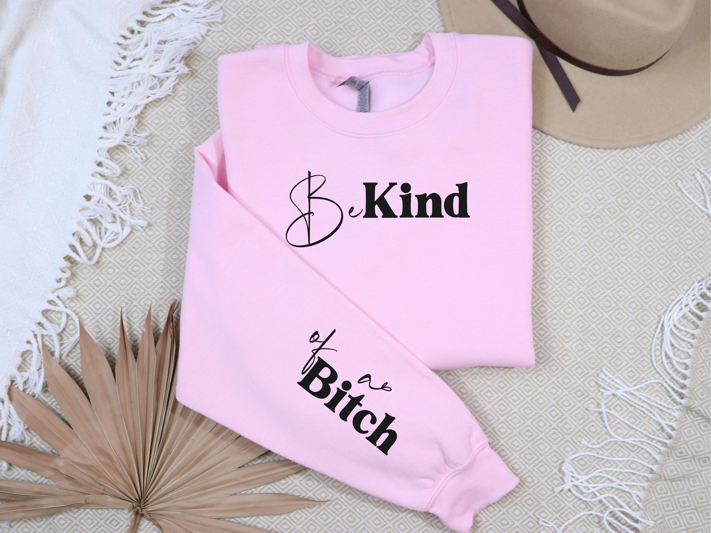 Be Kind of a Bitch Sweatshirt | Funny Sweatshirt | Funny Gift Sarcastic Shirt