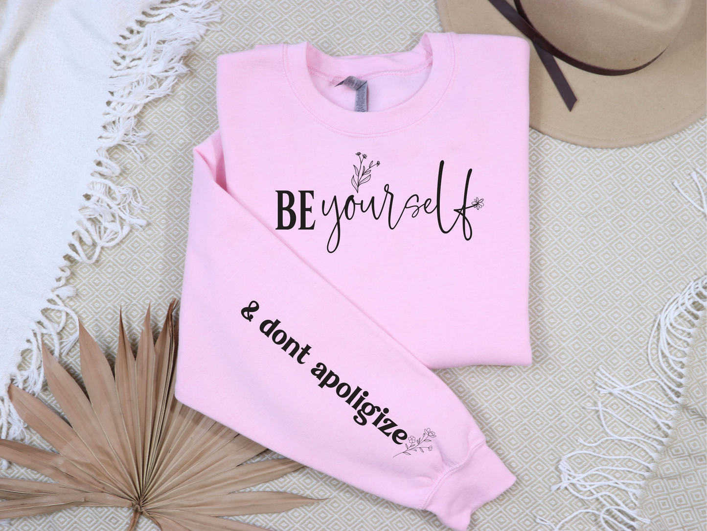 Be Yourself and Don't Apologize Sweatshirt