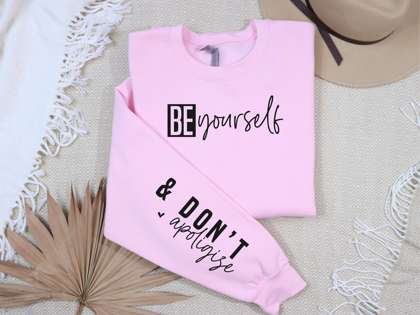 Be Yourself & Don't Apologize Sweatshirt